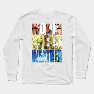 Women Weed Weather Long Sleeve T-Shirt